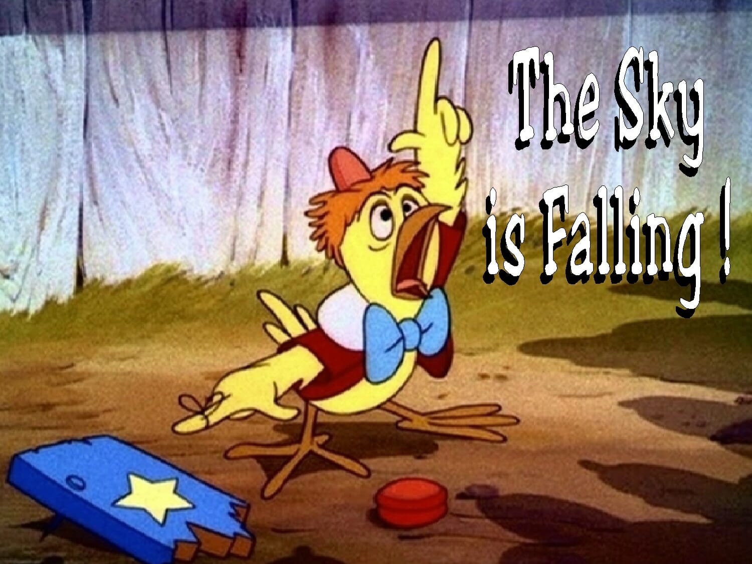 "The Sky Is Falling..."